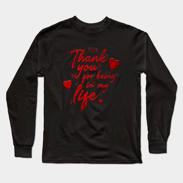 Thank you for being in my life. Long Sleeve T-Shirt by JonWKhoo